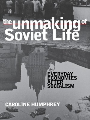 cover image of The Unmaking of Soviet Life